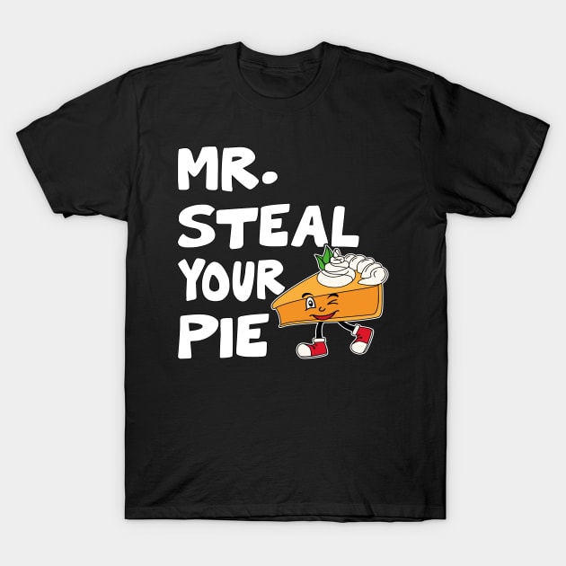 Cool Thanksgiving Mr Steal Your Pie T-Shirt by Estrytee